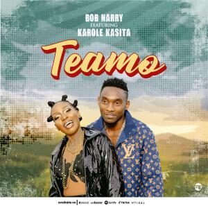 Teamo By Bob Narry ft Karole Kasita