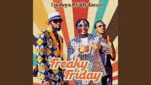 Freaky-Friday-By-Ugaboyz-ft-Eddy-Kenzo-MP3-Download-And-Video