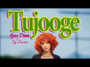 Tujooge By Spice Diana Ft DJ Seven MP3 Download