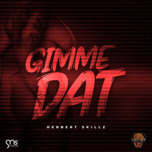 Gimme Dat By Herbert Skillz Mp3 Download