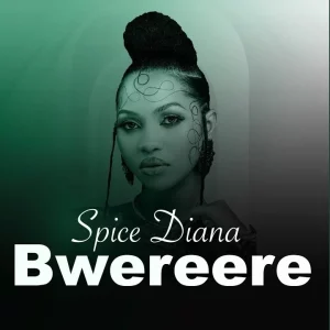 Bwerere By Spice Diana MP3 And Video Download