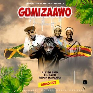 Gumizawo By Alien Skin and Lil Pazo ft Reign mp3 and Video Download