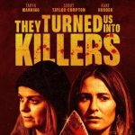 They Turned Us Into Killers Movie 2024: A Gripping Tale of Revenge and Redemption
