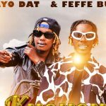 Kyoyooyo By Feffe Bussi ft Payo Dat Mp3 And Video Download